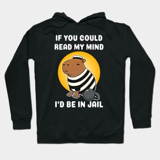 If you could read my mind I'd be in jail Capybara Jail Hoodie